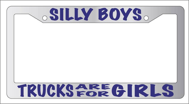 Chrome License Plate Frame Silly Boys Trucks Are For Girls (Navy) Auto Accessory  Mod-GRAPH9856236-6586