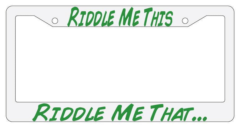 Riddle Me This Riddle Me That White Plastic License Plate Frame Auto  Mod-GRAPH9856236-1565