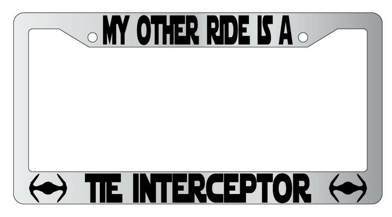 My Other Ride Is A Tie Interceptor Chrome Plastic License Plate Frame SW  Mod-GRAPH9856236-6447