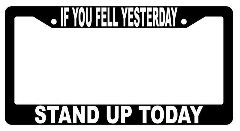 Black License Plate Frame Auto Accessory If-You-Fell-Yesterday  Mod-GRAPH9856236-686