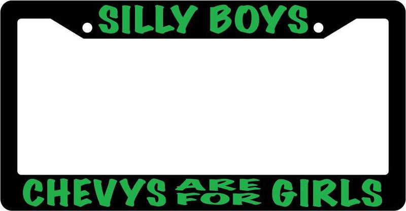 Black License Plate Frame Silly Boys Chevys Are For Girls (Green) Auto Accessory  Mod-GRAPH9856236-3375