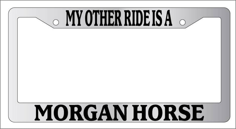 Chrome License Plate Frame My Other Ride Is A Morgan Horse 579  Mod-GRAPH9856236-6390