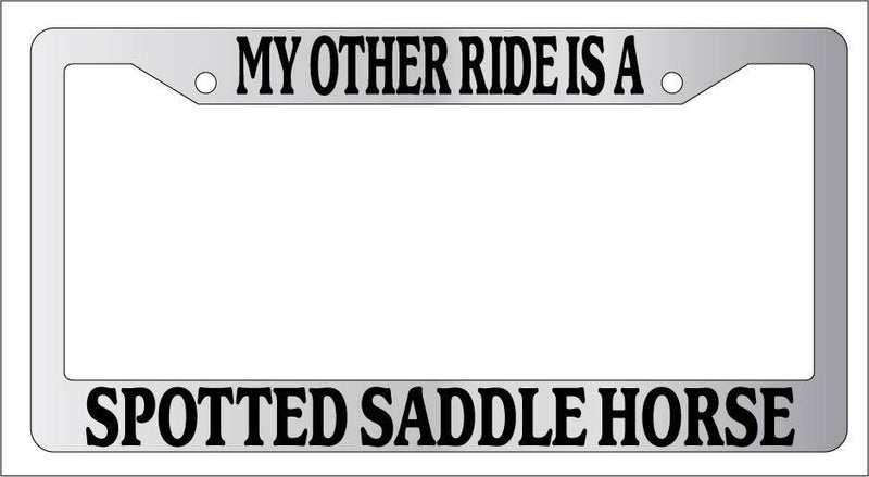 Chrome License Plate Frame My Other Ride Is A Spotted Saddle Horse 583  Mod-GRAPH9856236-6376