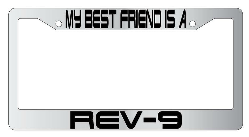 My Best Friend Is A Rev-9 Chrome Plastic License PlateFrame Terminator  Mod-GRAPH9856236-6489