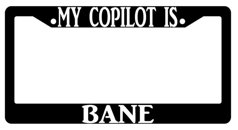 My Copilot Is Bane Black Plastic License Plate Frame D&amp;D  Mod-GRAPH9856236-425