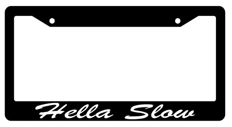 Hella Slow Black Plastic License Plate Frame  Mod-GRAPH9856236-1840
