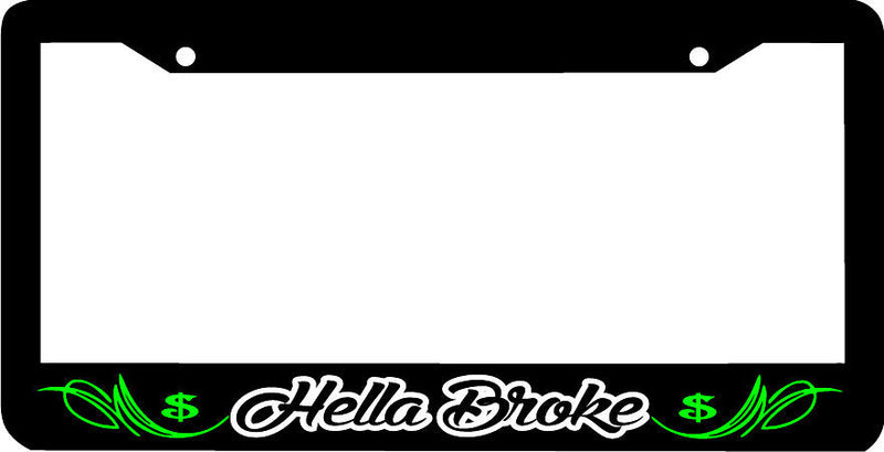 HELLA BROKE License Plate Frame