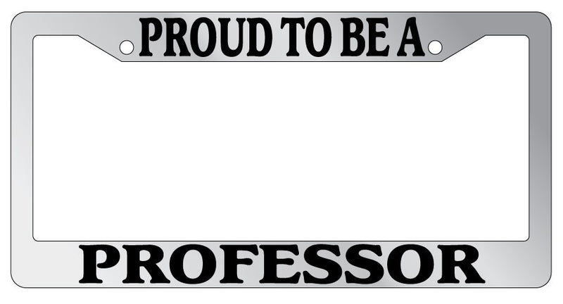 Chrome License Plate Frame Proud To Be A Professor Auto Accessory Novelty  Mod-GRAPH9856236-4854