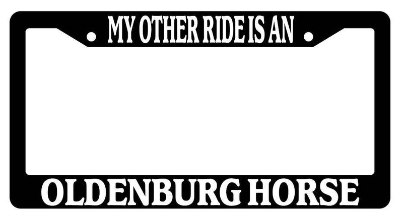Black License Plate Frame My Other Ride is A(n) Oldenburg Horse 489  Mod-GRAPH9856236-2108