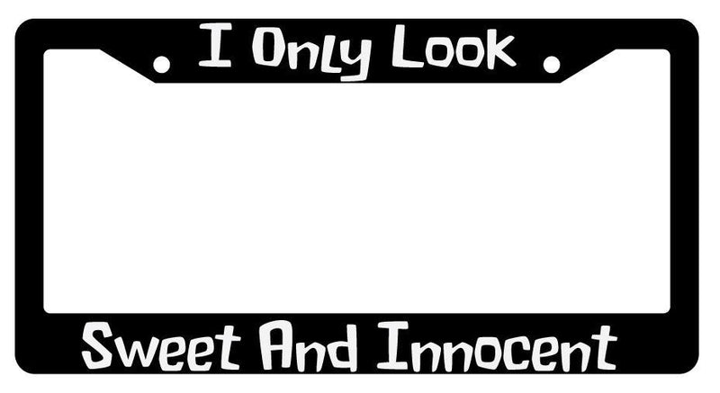 I Only Look Sweet And Innocent Black Plastic License Plate Frame  Mod-GRAPH9856236-954