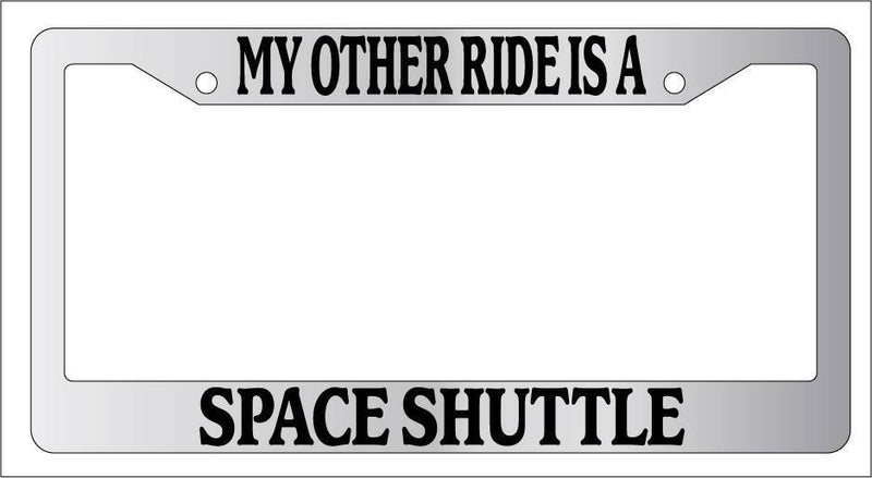 Chrome License Plate Frame My Other Ride Is A Space Shuttle Auto Accessory  Mod-GRAPH9856236-6289