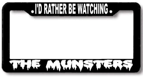 rather be watching the MUNSTERS License Plate Frame