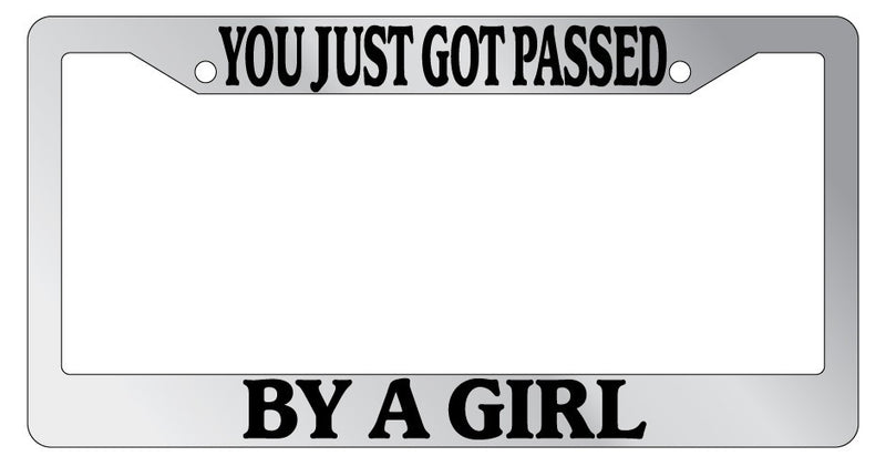 Chrome License Plate Frame You Just Got Passed By A Girl Auto Accessory Novelty  Mod-GRAPH9856236-5368