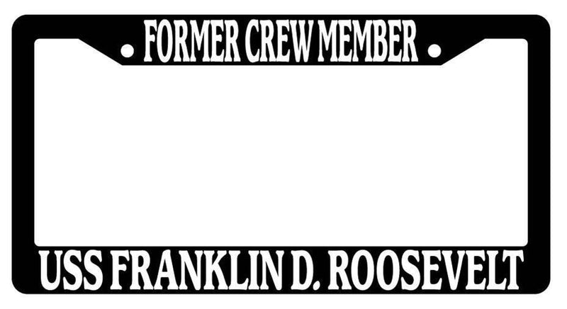 Black License Plate Frame FORMER CREW MEMBER USS FRANKLIN D. ROOSEVELT Auto 184  Mod-GRAPH9856236-3187