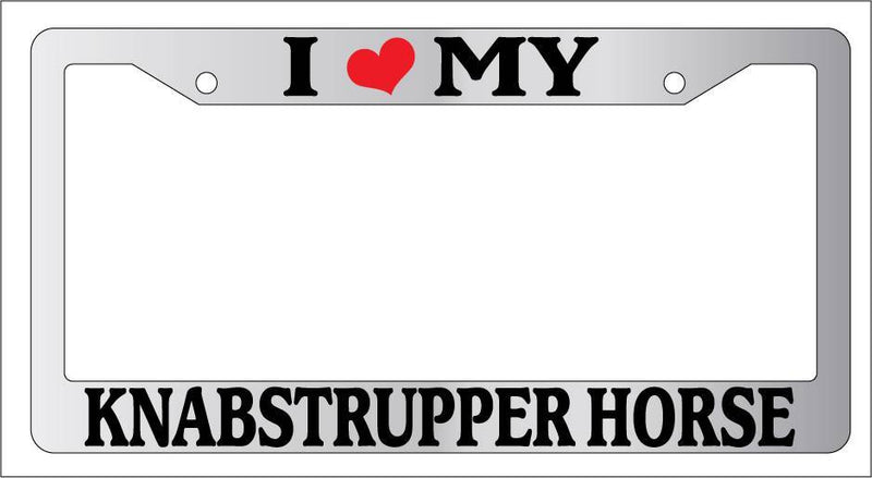 Chrome METAL License Plate Frame I HEART MY KNABSTRUPPER HORSE Auto 441  Mod-GRAPH9856236-8972
