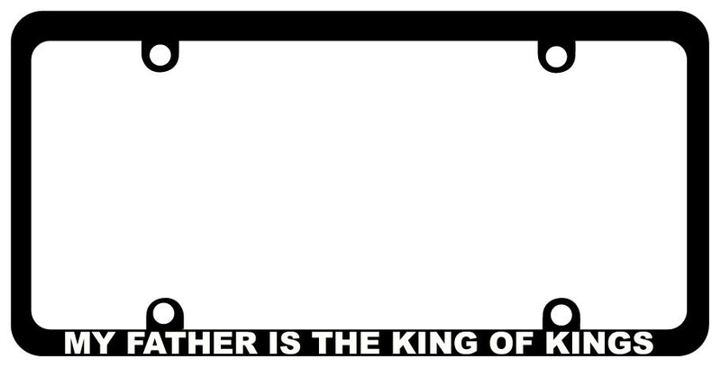 Skinny Black Plastic My Father is the King of License plate frame Christian  Mod-GRAPH9856236-1221