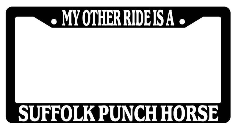 Black License Plate Frame My Other Ride is A(n) Suffolk Punch Horse 590  Mod-GRAPH9856236-2098