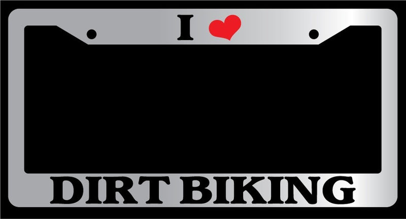 Chrome License Plate Frame "I Heart Dirt Biking" Auto Accessory Novelty  Mod-GRAPH9856236-6059