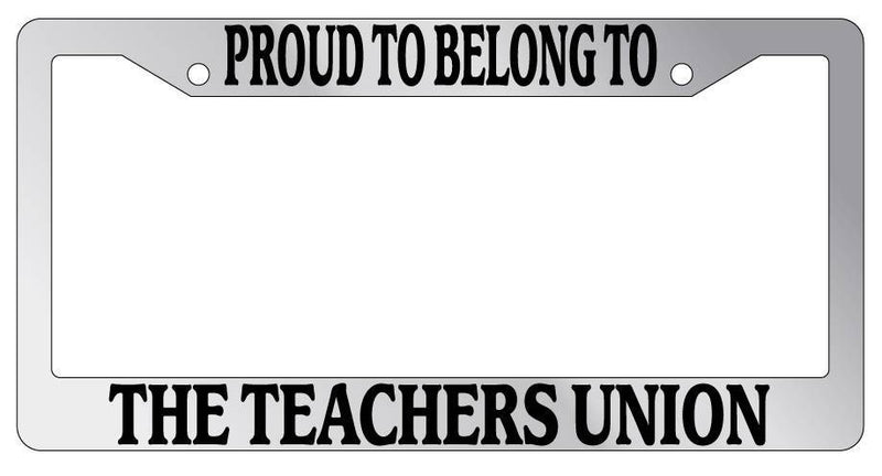Chrome License Plate Frame Proud To Belong To The Teachers Union Auto Novelty  Mod-GRAPH9856236-4316
