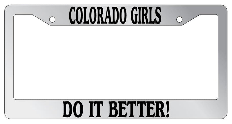 Chrome License Plate Frame Colorado Girls Do It Better Auto Accessory  Mod-GRAPH9856236-6161