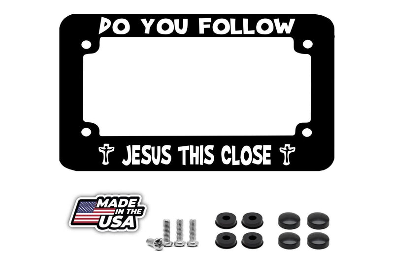DO YOU FOLLOW JESUS THIS CLOSE Christian Metal MOTORCYCLE License Frame z82