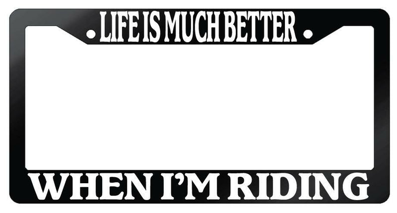 Life Is Much Better When I&