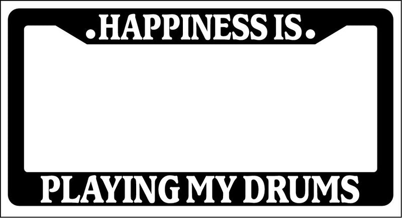 Black License Plate Frame Happiness Is... Playing My Drums Auto Accessory  Mod-GRAPH9856236-813