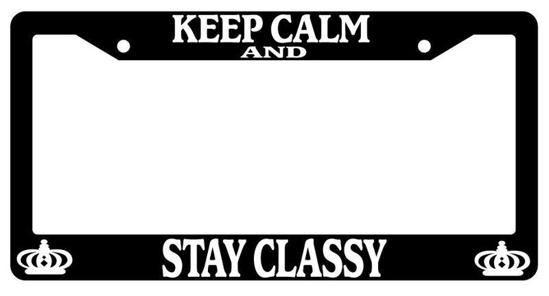 Black License Plate Frame Keep Calm And Stay Classy Auto Accessory Novelty  Mod-GRAPH9856236-405