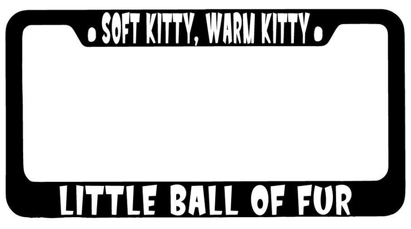 Soft Kitty Warm Kitty Little Ball Of Fur Black METAL License Frame BBT  Mod-GRAPH9856236-8734