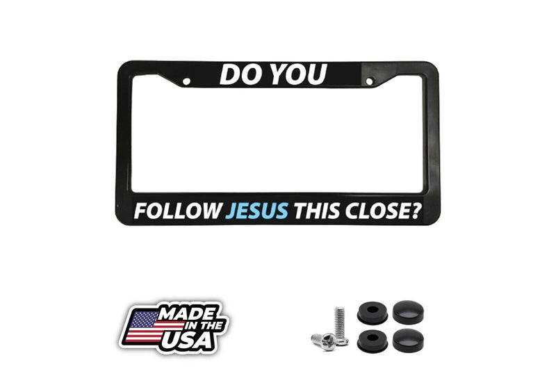 DO YOU FOLLOW JESUS THIS CLOSE CHRISTIAN FAITH Black License Plate Frame NEW