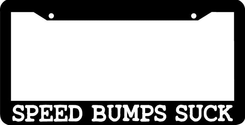 SPEED BUMPS SUCK jdm License Plate Frame