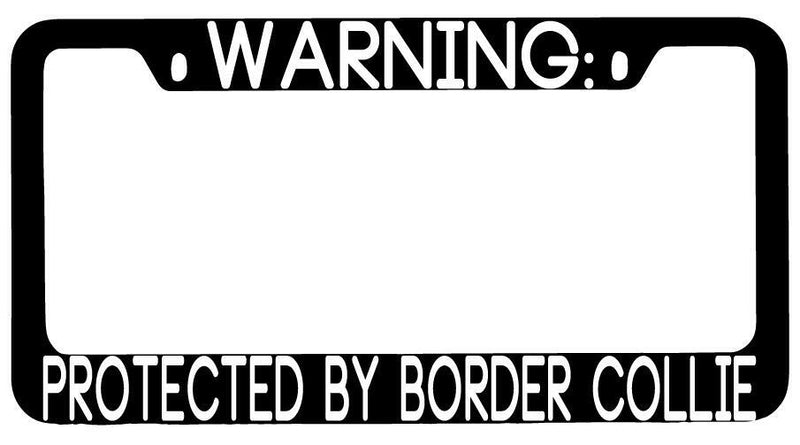 Warning Protected By Border Collie Black METAL License Plate Frame Auto  Mod-GRAPH9856236-9340