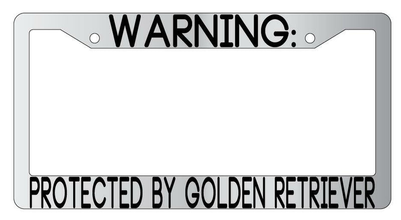 Warning Protected By Golden Retriever Chrome Metal License Plate Frame Auto  Mod-GRAPH9856236-9425