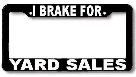 I Brake for YARD SALES License Plate Frame