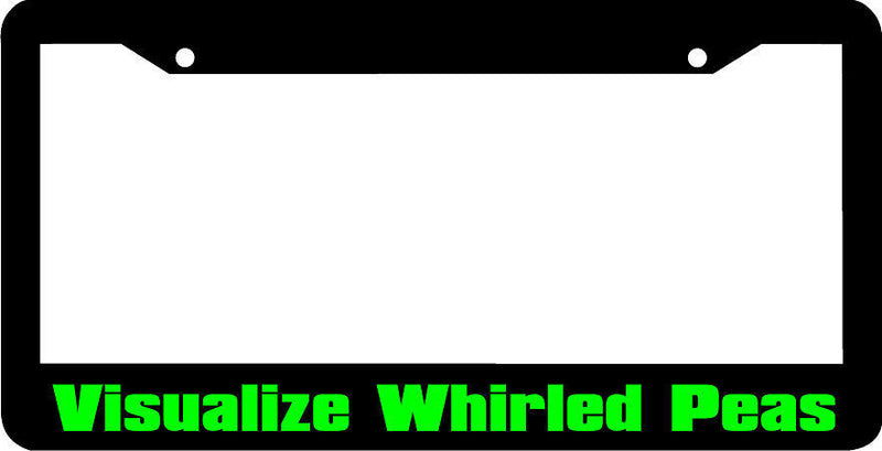 VISUALIZE WHIRLED PEAS funny License Plate Frame