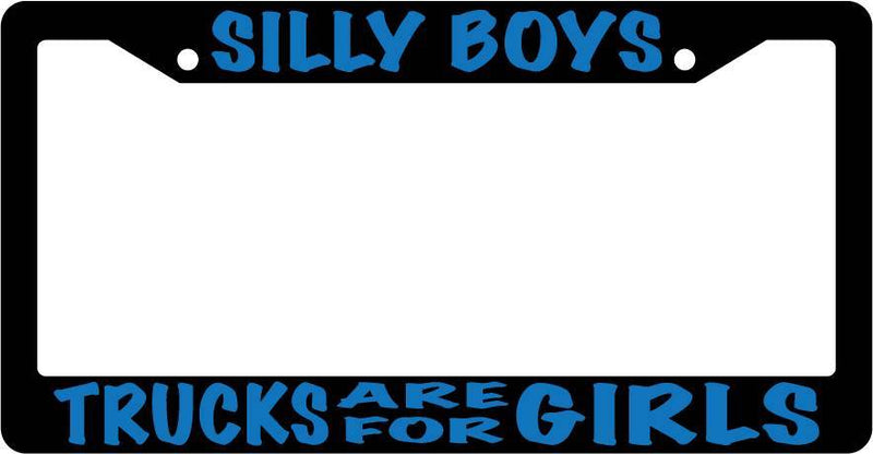Black License Plate Frame Silly Boys Trucks Are For Girls (Blue) Auto  Mod-GRAPH9856236-3392
