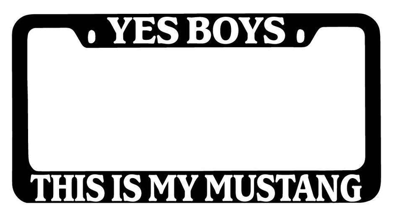 Black METAL License Plate Frame Yes Boys This Is My Mustang Auto Accessory  Mod-GRAPH9856236-9951