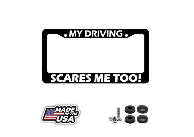 My Driving Scares Me Too Funny Joke JDM Car Truck License Plate Frame v2