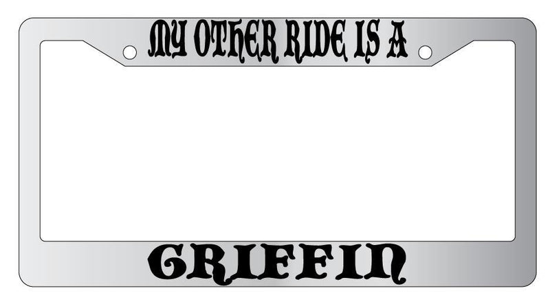 My Other Ride Is A Griffin Chrome License Plate Frame Fantasy  Mod-GRAPH9856236-4610