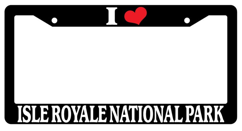 Black License Plate Frame I Heart Isle Royale National Park Auto Accessory 1486  Mod-GRAPH9856236-3198