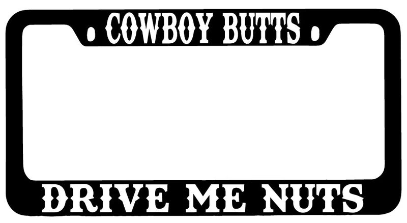 Cowboy Butts Drive Me Nuts Design 2A Black METAL License Plate Frame  Mod-GRAPH9856236-9594