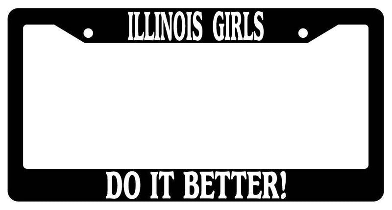 Black License Plate Frame Illinois Girls Do It Better Auto Accessory  Mod-GRAPH9856236-3048
