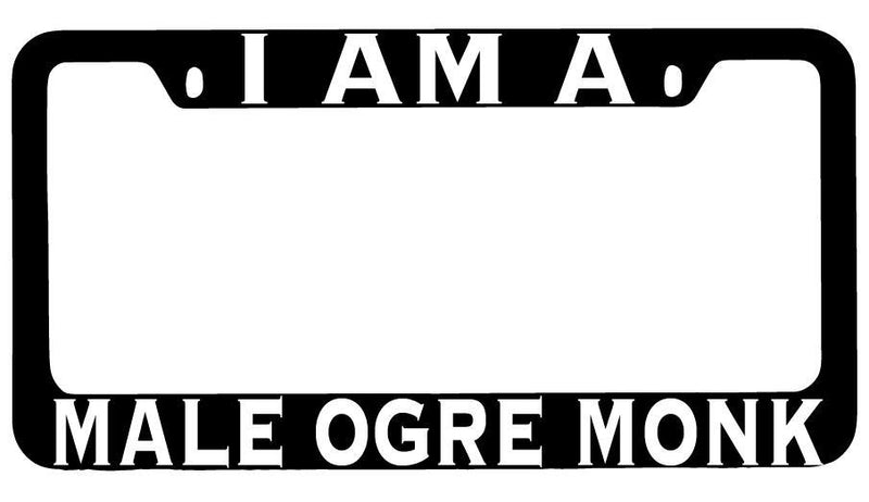 I Am A Male Ogre Monk Black METAL License Plate Frame RPG  Mod-GRAPH9856236-8503