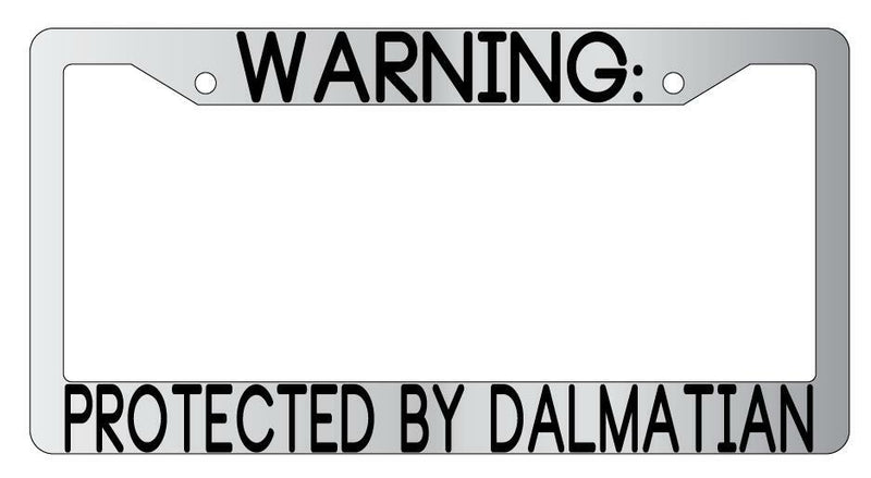 Warning Protected By Dalmatian Chrome Metal License Plate Frame Auto  Mod-GRAPH9856236-9401