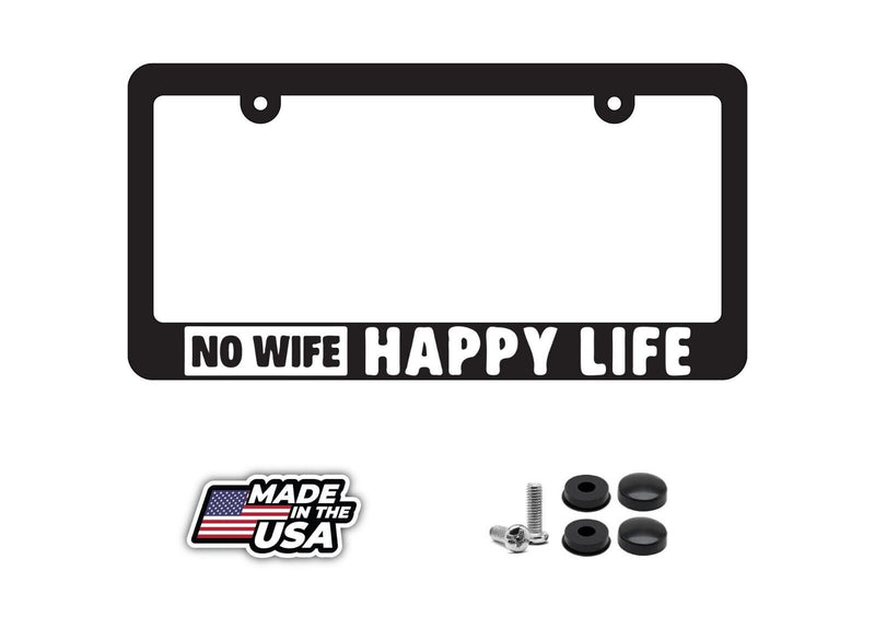 No Wife Happy Life Funny Joke Humor Gag Car Truck Premium License Plate Frame
