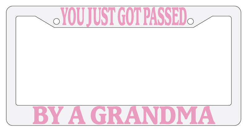 You Just Got Passed By A Grandma Pink White Plastic License Plate Frame  Mod-GRAPH9856236-3724