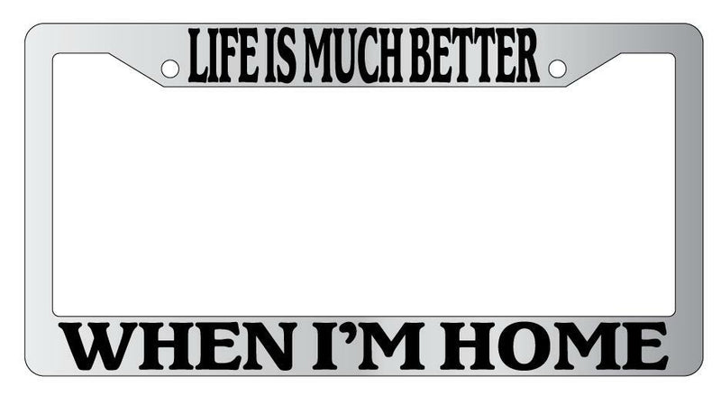 Life Is Much Better When I&