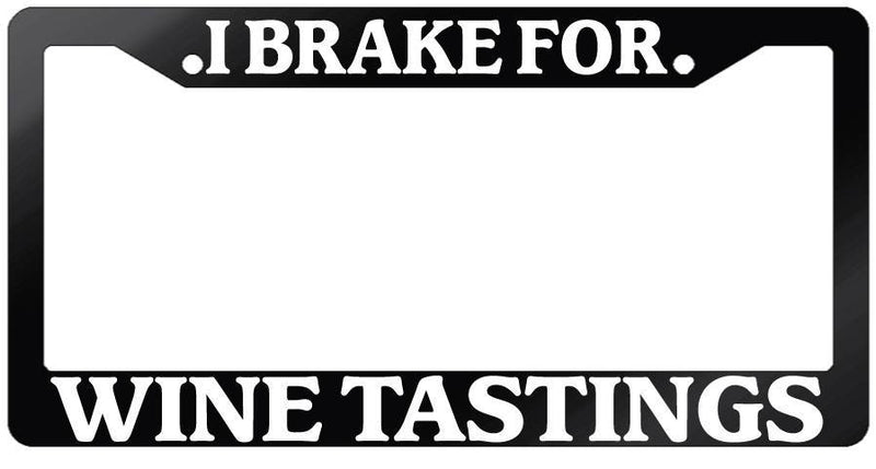 Glossy Black License Plate Frame I BRAKE FOR WINE TASTINGS Auto Accessory 920  Mod-GRAPH9856236-7493