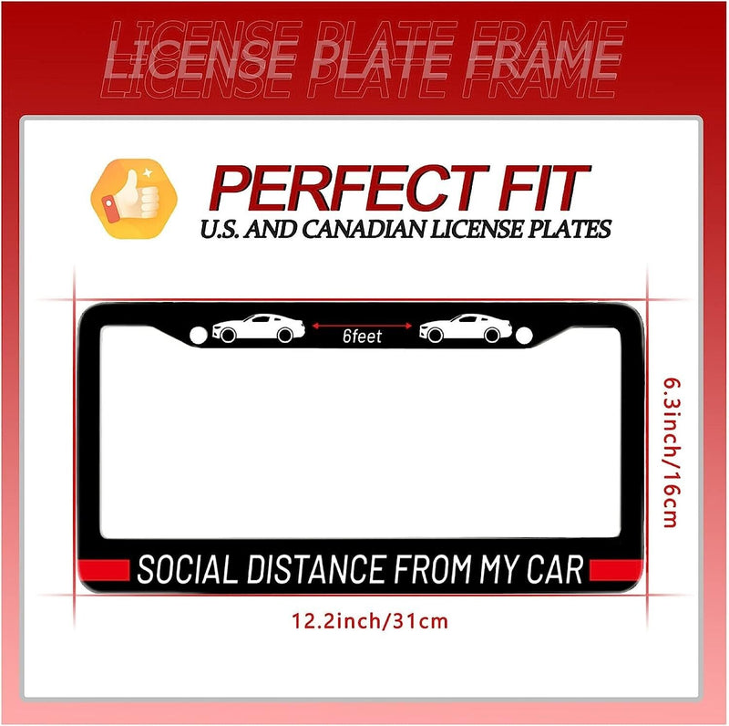 Social Distance 6 feet from My Car License Plate Frame including Hardware