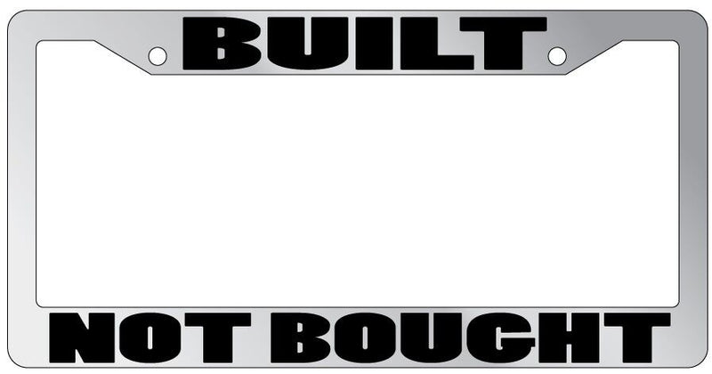 Chrome METAL License Plate Frame "Built Not Bought" Auto Accessory Novelty  Mod-GRAPH9856236-1650